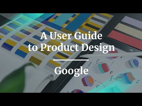 A User Guide to Product Design by Director of UX at Google