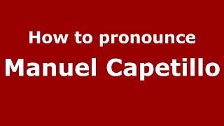 How to pronounce Manuel Capetillo