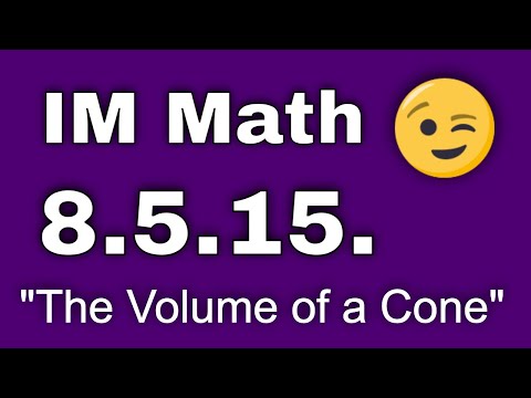 😉 8th Grade, Unit 5, Lesson 15 "The Volume of a Cone"  Illustrative Mathematics