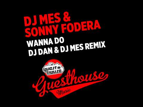 DJ Mes & Sonny Fodera - Wanna Do (DJ Dan + DJ Mes We Did it Again Mix)