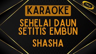 Download lagu Shasha - Sehelai Daun Setitis Embun [Karaoke] mp3