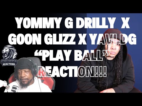 🔥 Yommy G Drilly x Goon Glizz x Yavi DG 'Play Ball' REACTION!! 🏀🎤 | 🔥 BANGER ALERT!