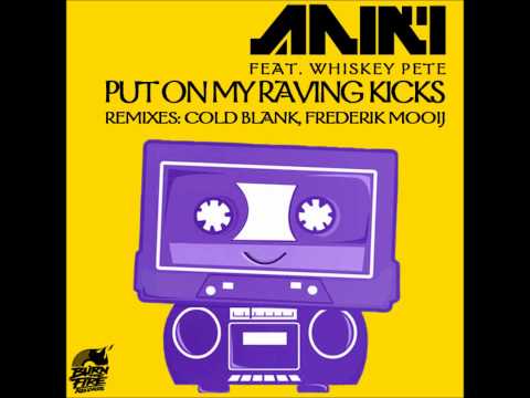 Aniki feat. Whiskey Pete - Put On My Raving Kicks (Original Mix)