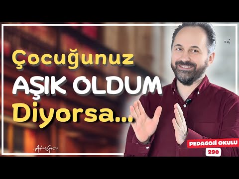 PEDAGOJi OKULU - 290 | Çocuğunuz Aşık Oldum Diyorsa