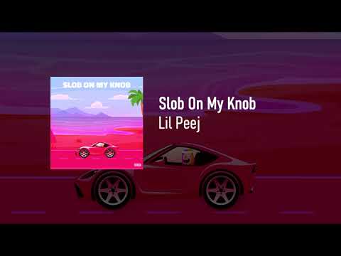 Lil Peej - Slob on my Knob (official audio)