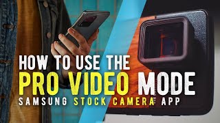 How to Use the Samsung PRO VIDEO MODE (for Beginners) // Stock Camera App (Samsung S10)