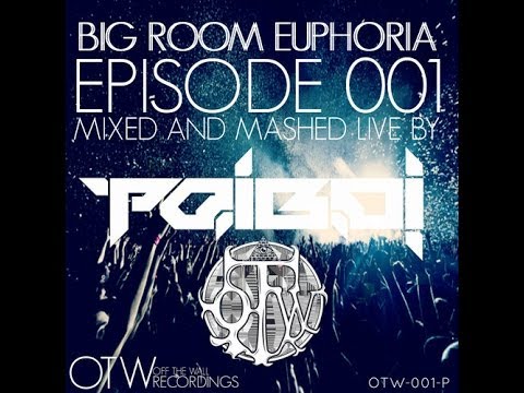 Big Room Euphoria Episode 001 Featuring Dj Poiboi