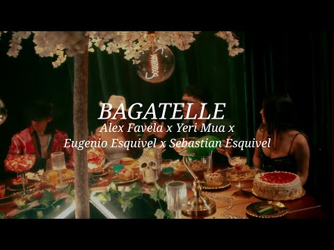 Alex Favela x Yeri Mua x Eugenio Esquivel x Sebastian Esquivel - Bagatelle (Letra)