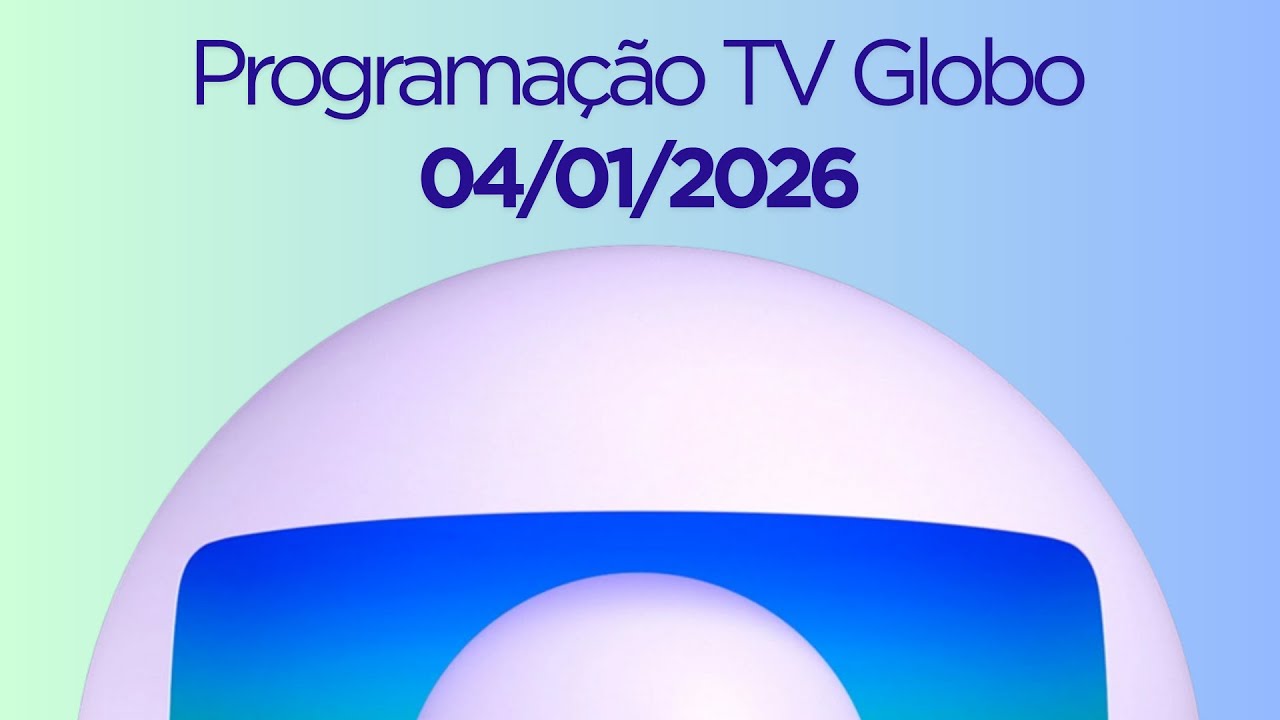 Programação TV Globo | 04/01/2026