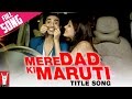 Mere Dad Ki Maruti Title Song Saqib Saleem Rhea Chakraborty Ram Kapoor Diljit Dosanjh