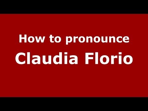 How to pronounce Claudia Florio (Italian/Italy)  - PronounceNames.com