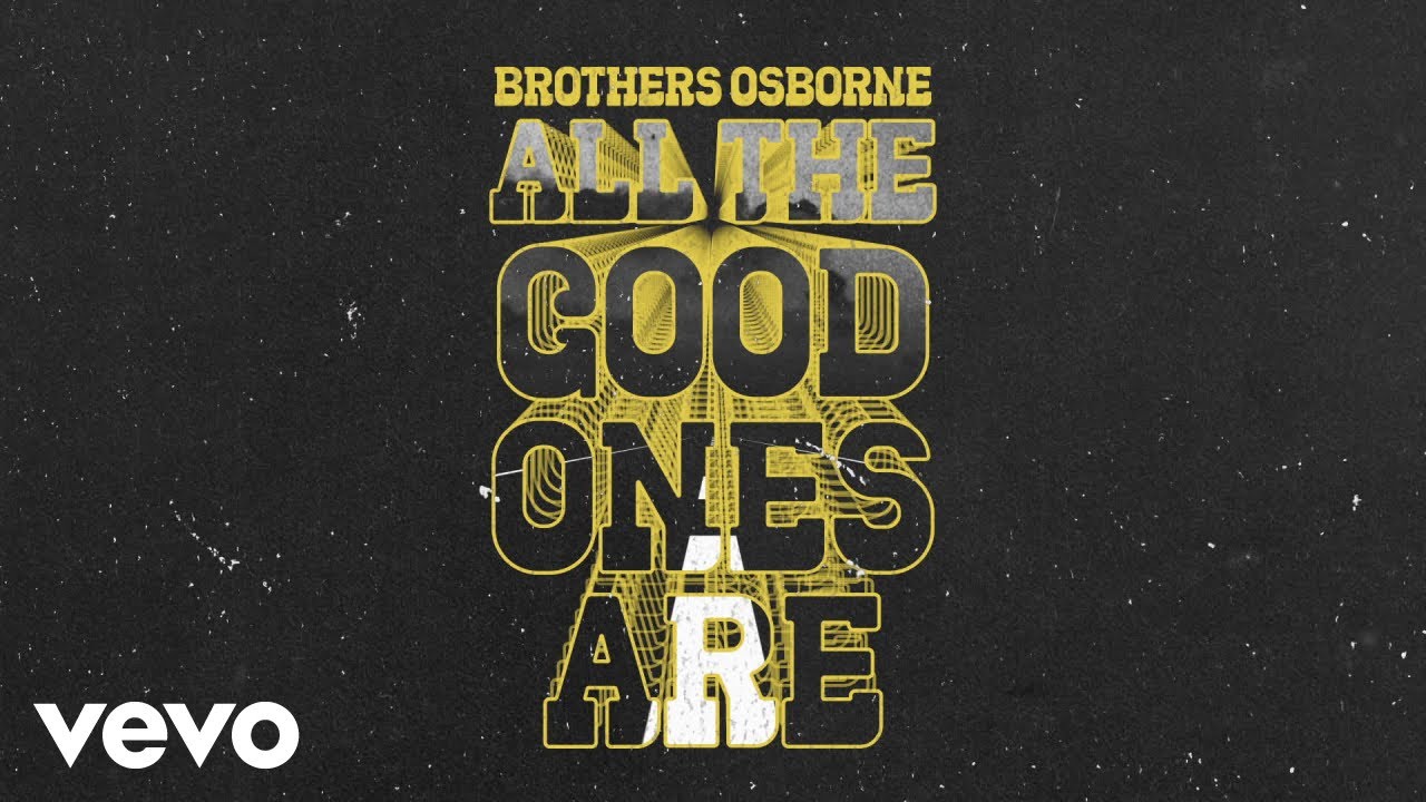 Brothers Osborne - All the Good Ones Are