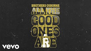 Brothers Osborne All The Good Ones Are