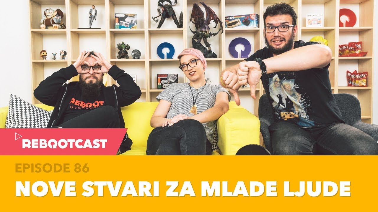 Rebootcast / Episode 86 / Nove stvari za mlade ljude