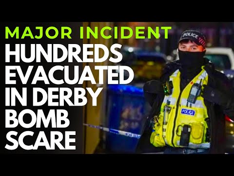 MAJOR INCIDENT - BOMB SCARE SEES HUNDREDS EVACUATED IN DERBY - TWO POLISH MEN ARRESTED