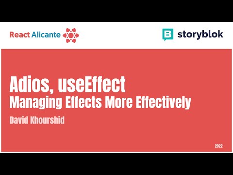 Adiós, useEffect: Managing Effects More Effectively - DAVID KHOURSHID