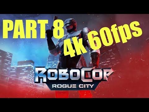 RoboCop: Rogue City - PART 8 - No Commentary - 4k/60fps - PC