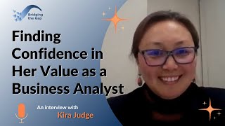 Finding Confidence in Her Value as a Business Analyst: Kira Judge