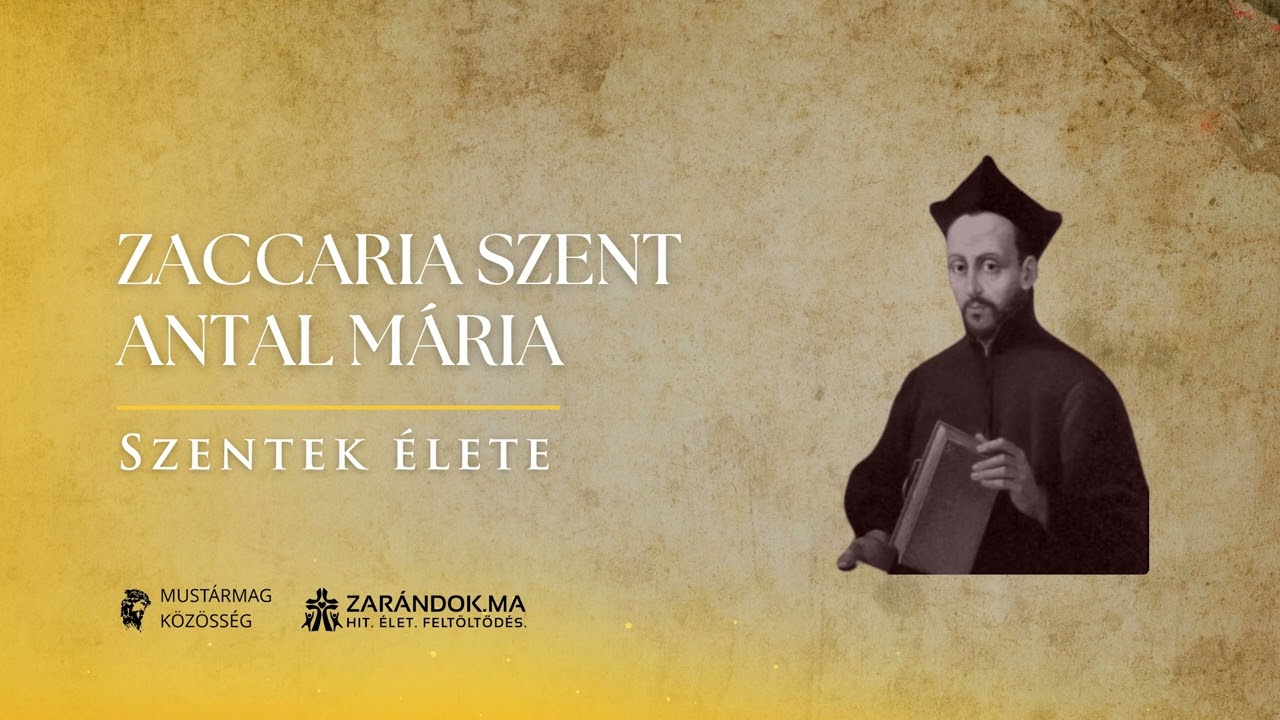 Zaccaria Szent Antal Mária: A Megfeszített szolgálatában – Szentek élete