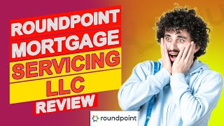 RoundPoint Mortgage Servicing LLC Review - Is This Mortgage Worth The Long Haul (In-Depth Review)