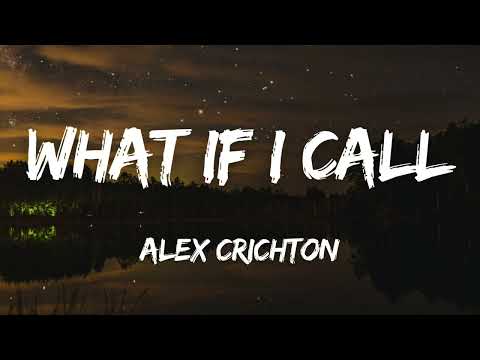 Alex Crichton - What If I Call (Lyrics)
