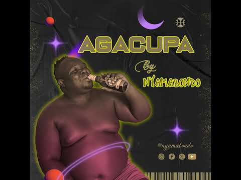 AGACUPA By NYAMABONDO (official Audio)