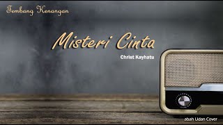 Download lagu Misteri Cinta (Christ Kayhatu) - abah Udan COVER mp3