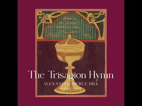The Trisagion Hymn - Alexander Pierce Hill - APOLLO5