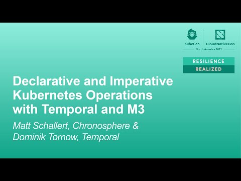 Declarative & Imperative Kubernetes Operations with Temporal & M3 - Matt Schallert & Dominik Tornow