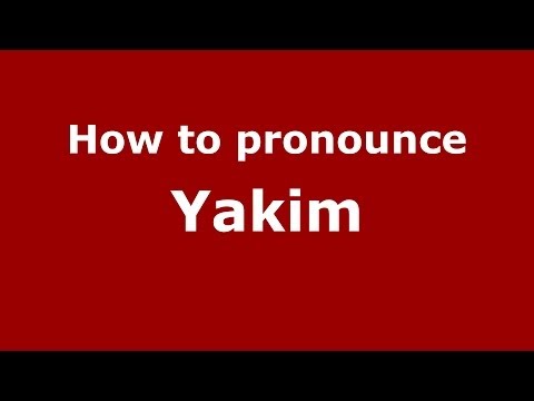How to pronounce Yakim
