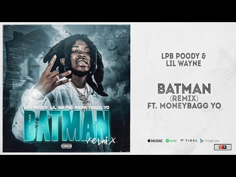 LPB Poody & LIl Wayne - "Batman Remix" Ft. Moneybagg Yo