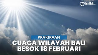Download lagu Prakiraan Cuaca Wilayah Bali, Kamis 18 Februari 2021, Secara Umum Cerah Berawan mp3