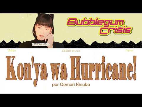 Bubblegum Crisis - Konya wa Hurricane - Oomori Kinuko [Letra-Traducción]