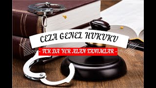 TÜRK CEZA KANUNUNDA YER ALAN TANIMLAR - DERS 2 -
