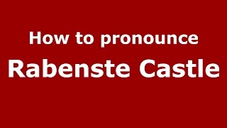 How to pronounce Rabenste Castle