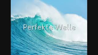 Perfekte Welle - Juli  Mit Text