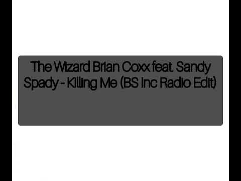 The Wizard Brian Coxx feat. Sandy Spady - Killing Me (BS Inc Radio Edit)