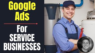 How To Market Your Service Business Using Google Ads | Marketing Your Service Business Tips