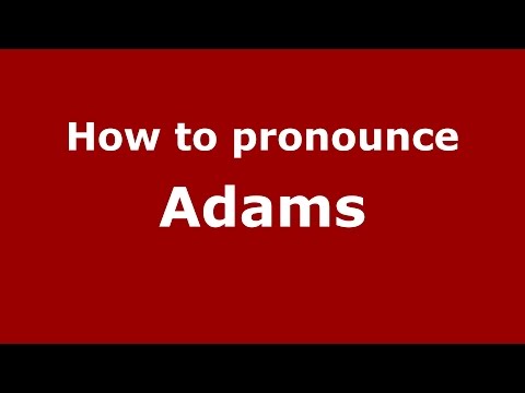 How to pronounce Adams