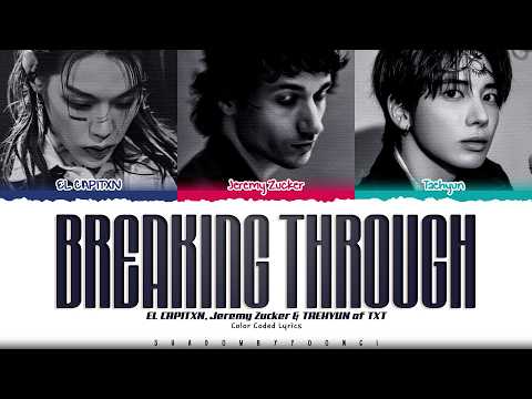 EL CAPITXN, TAEHYUN (TXT) & Jeremy Zucker 'Breaking Through' Lyrics [Color Coded_Eng]