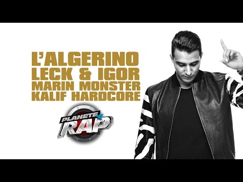 L'Algérino, Leck, Marin Monster, Igor et Kalif Hardcore en live #PlanèteRap