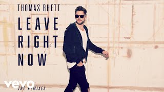 Thomas Rhett - Leave Right Now (Nashville Mix)