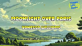 Vanessa Williams - Moonlight Over Paris ( Lyrics )