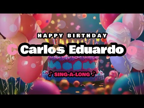 Happy Birthday, Carlos Eduardo 🎉🎵 Sing-a-long 🎊 Celebrating Happy Birthdays with a Custom Song
