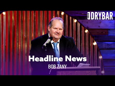 News Headlines The Media Will Never Tell You. Bob Zany