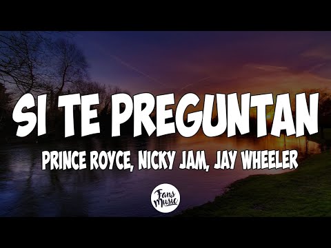 Prince Royce, Nicky Jam, Jay Wheeler - Si Te Preguntan (Letra/Lyrics)