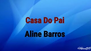 Casa Do Pai | Aline Barros [Voz Com Letras]