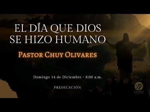 Chuy Olivares - El día que Dios se hizo humano