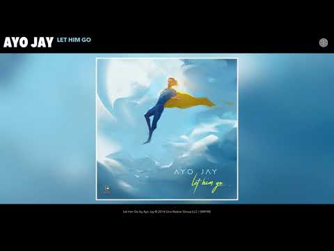 Ayo Jay - Let Him Go (Audio)
