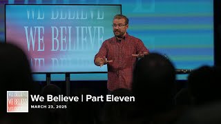 We Believe | Part Eleven